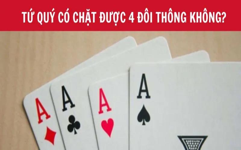 tứ quý có chặt được 4 đôi thông không