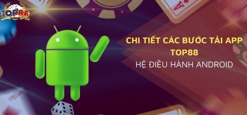 Cách tải game Top88 cho hệ điều hành Android