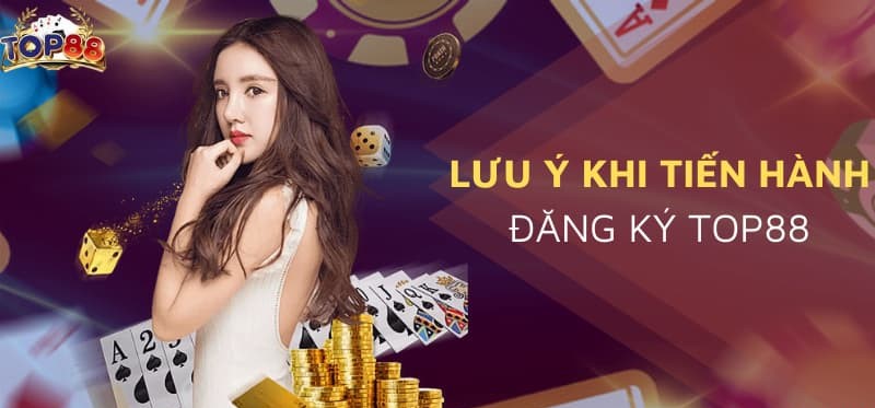 Lưu ý khi tạo tài khoản Top88